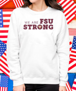 We Are FSU Strong FSU Shooting Shirt