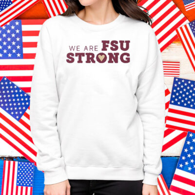 We Are FSU Strong FSU Shooting Shirt