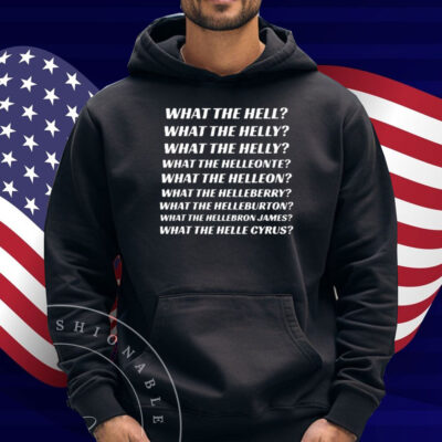 What The Hell What The Helly What The Helly What The Helleon Shirt