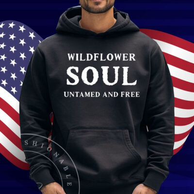 Wildflower Soul Untamed And Free Shirt