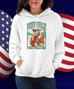 Women Love Me Fish Fear Me Shirt