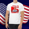 Yeah I'm doing tarrific Shirt