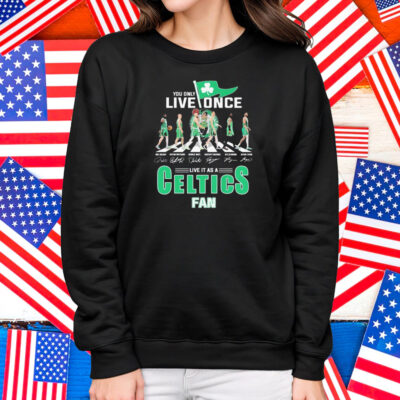 You Only Live Once Live It As A Boston Celtics Fan Road Abbey Signatures Flag Shirt