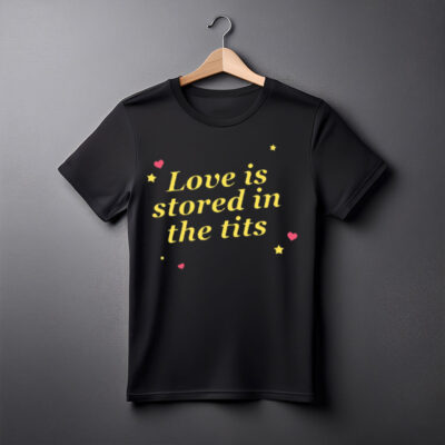 Love Is Stored In The Tits T-Shirt