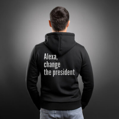 Alexa Change The President Anti Trump Hoodie Shirt