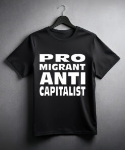 Alexz Allen Pro Migrant Anti Capitalist T-Shirt
