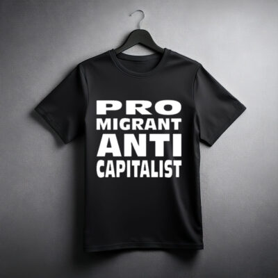 Alexz Allen Pro Migrant Anti Capitalist T-Shirt