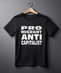 Alexz Allen Pro Migrant Anti Capitalist T-Shirt