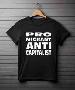 Alexz Allen Pro Migrant Anti Capitalist T-Shirt