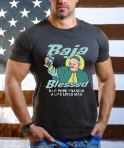 Baja Blessed (RIP Pope Francis) T-Shirt