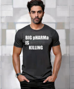 Big pHARMa Is Killing T-Shirt
