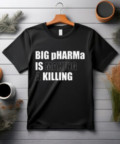Big pHARMa Is Killing T-Shirt