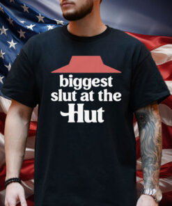 Biggest Slut At The Hut Shirt