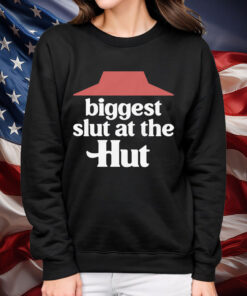 Biggest Slut At The Hut Shirt