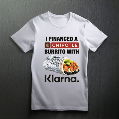 I Financed A Burrito With An App Shirt