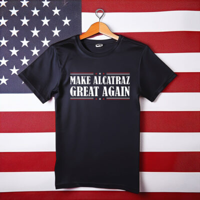 Make Alcatraz Great Again Shirt