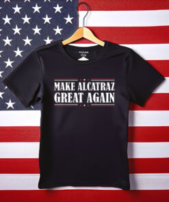 Make Alcatraz Great Again Shirt