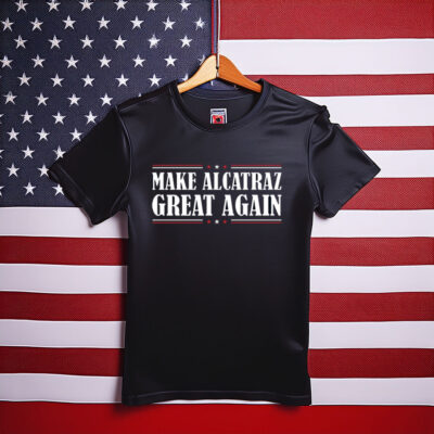 Make Alcatraz Great Again Shirt