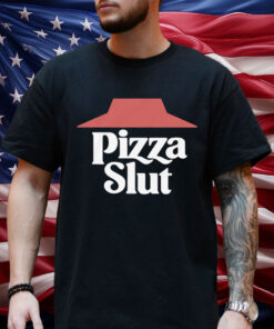 Pizza Slut Shirt