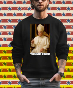 Pope Trump Funny President Trump Wants To Be The Next Pope Shirt