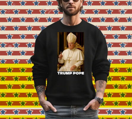 Pope Trump Funny President Trump Wants To Be The Next Pope Shirt