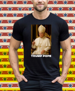 Pope Trump Funny President Trump Wants To Be The Next Pope Shirt