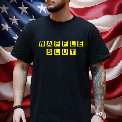 Waffle Slut Shirt