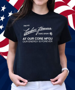 Darc Sport Ohana Onlyus Wolves Forever Darc Sport At Our Core Nfgu Our Energy Is Forever Shirt