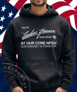 Darc Sport Ohana Onlyus Wolves Forever Darc Sport At Our Core Nfgu Our Energy Is Forever Shirt