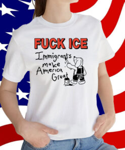 Fuck Ice Immigrants Make America Great T-Shirt