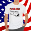 Fuck Ice Immigrants Make America Great T-Shirt