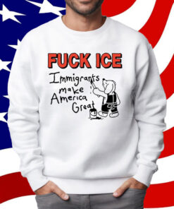 Fuck Ice Immigrants Make America Great T-Shirt