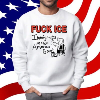 Fuck Ice Immigrants Make America Great T-Shirt