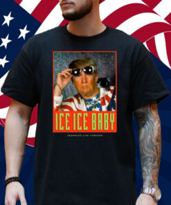 Ice Ice Baby Assholes Live Forever Shirt