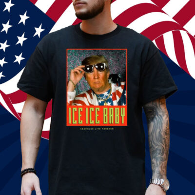 Ice Ice Baby Assholes Live Forever Shirt