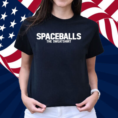 Spaceballs The Sweatshirt Shirt