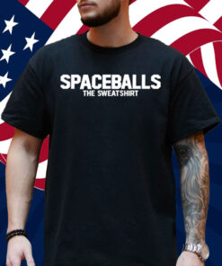 Spaceballs The Sweatshirt Shirt