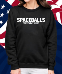 Spaceballs The Sweatshirt Shirt