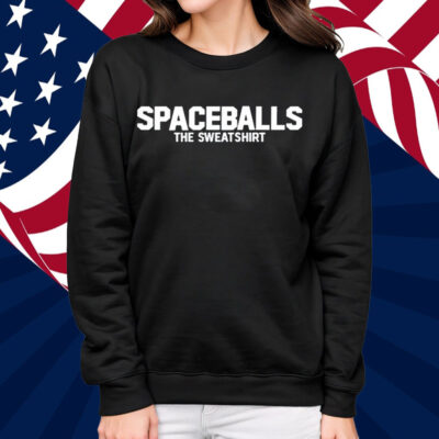 Spaceballs The Sweatshirt Shirt
