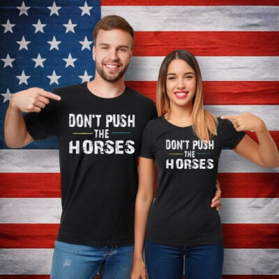 Don’t Push the Horses – Funny Meme Quote for Sarcastic Minds T-Shirt