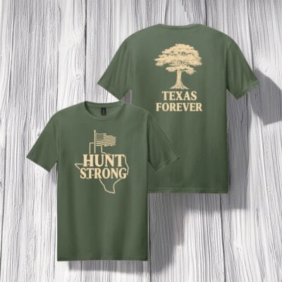 Hunt Strong Texas Forever Shirt
