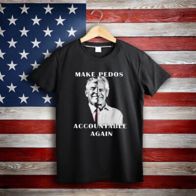 Make Pedos Accountable Again Funny Trump T-Shirt