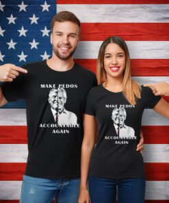 Make Pedos Accountable Again Funny Trump T-Shirt