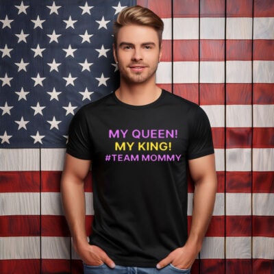 My Queen My King Team Mommy T-Shirt