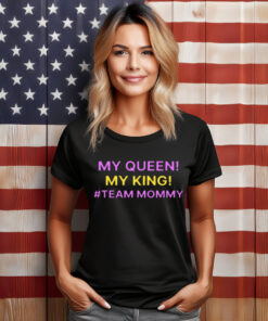 My Queen My King Team Mommy T-Shirt