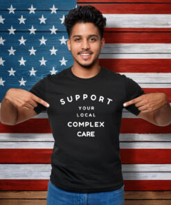 Support Your Local Complex Care T-Shirt