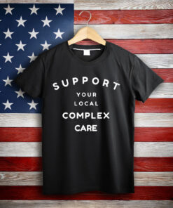 Support Your Local Complex Care T-Shirt