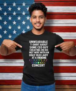 Unwearable T-Shirt About Some Ceo Guy Cheating On His Hot Wife Coldplay T-Shirt