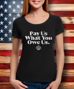 WNBPA Pay Us What You Owe Us Shirt