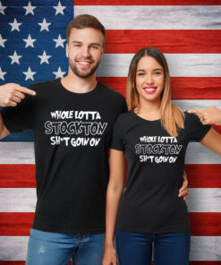 Whole lotta stockton shit goin on shirt